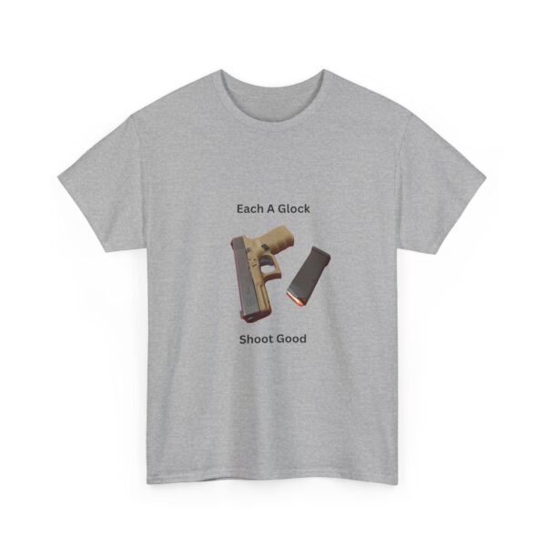 "Each A Glock, Shoot Good" T-Shirt - Simple. Reliable. Straight to the Point. - Image 2