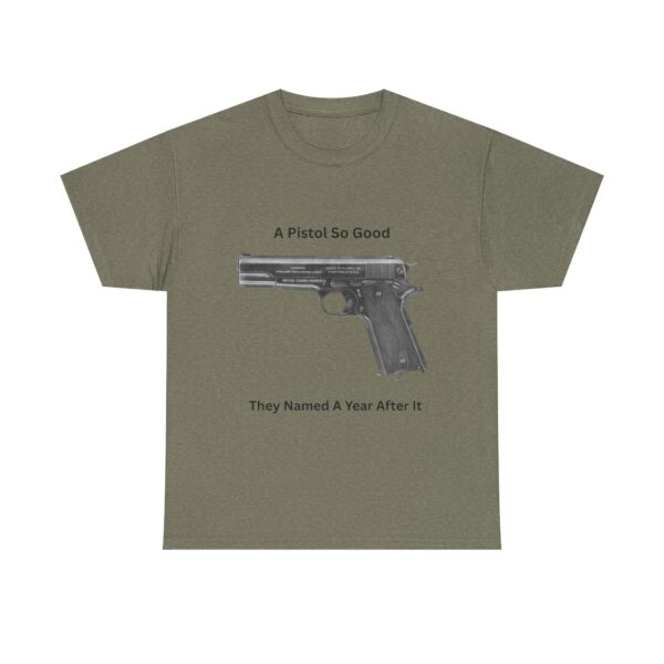 "1911 - A Pistol So Good, They Named a Year After It" T-Shirt - Iconic. Proven. Eternal. - Image 9