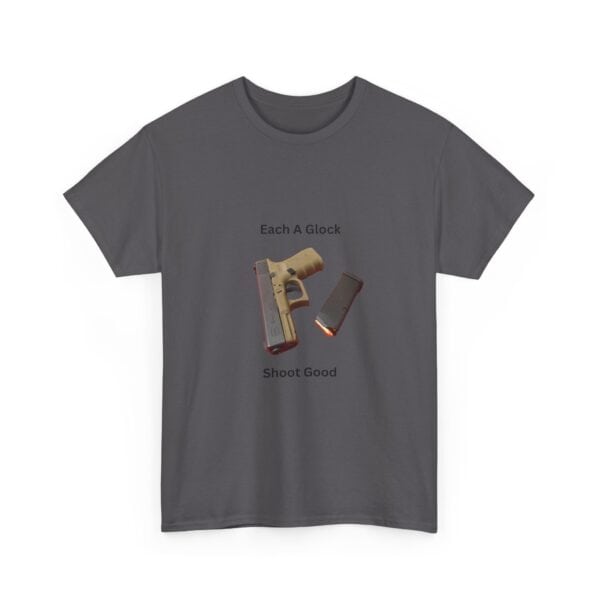 "Each A Glock, Shoot Good" T-Shirt - Simple. Reliable. Straight to the Point. - Image 10