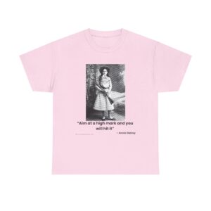 "Aim at a High Mark" - Annie Oakley Tribute T-Shirt - Confidence. Grace. Precision.