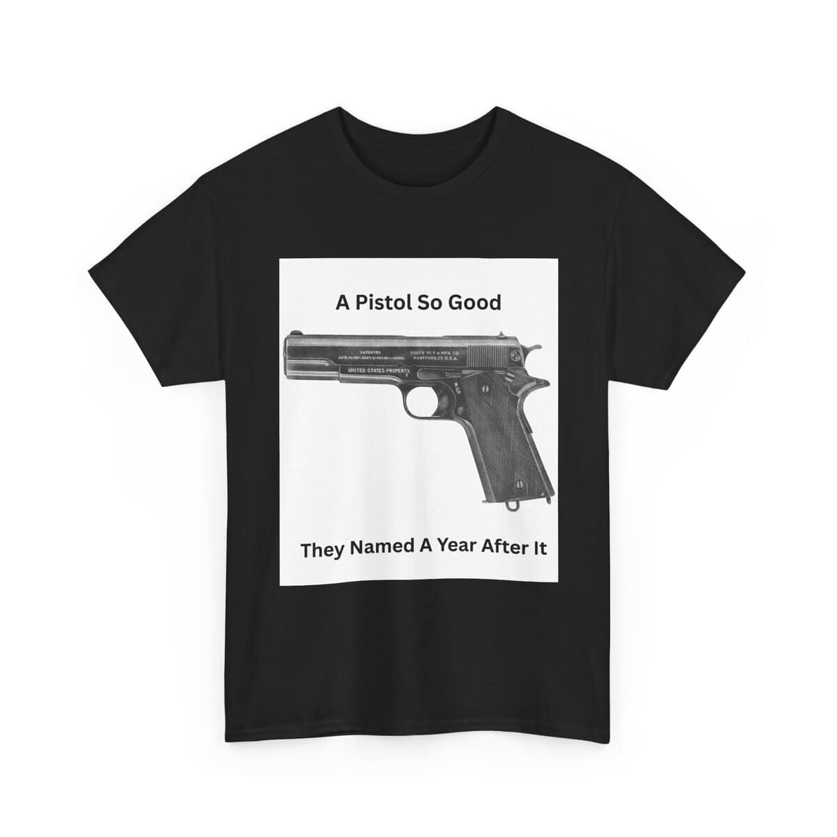 "1911 - A Pistol So Good, They Named a Year After It" T-Shirt - Iconic. Proven. Eternal. - Image 6