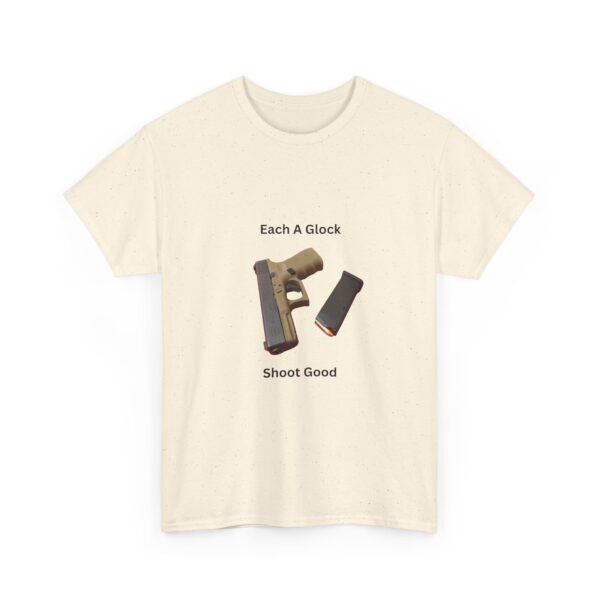 "Each A Glock, Shoot Good" T-Shirt - Simple. Reliable. Straight to the Point. - Image 8